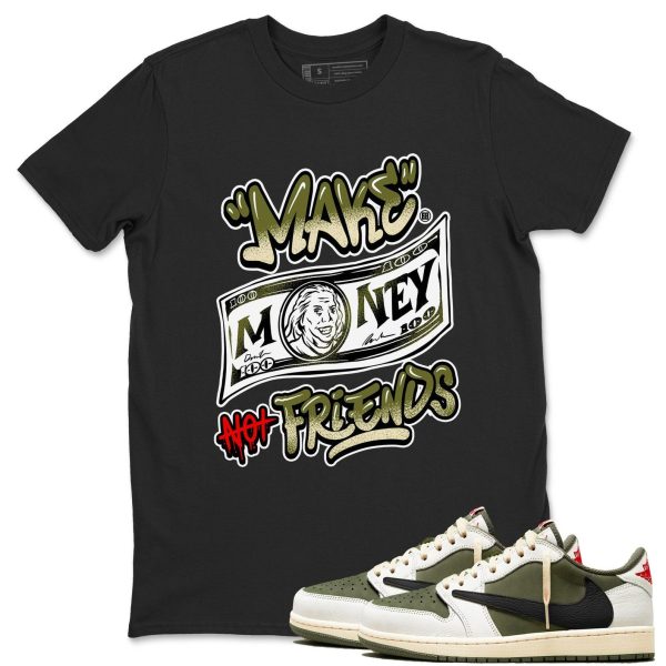 Make Money Not Friends Sneaker T Shirts To Match Jordans 1s Travis Medium Olive Jezsport.com