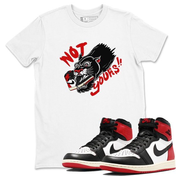 Not Yours Unisex T Shirts To Match Jordans 1 Retro Black Toe Reimagine Jezsport.com