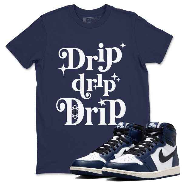 Drip Drip Drip Unisex T Shirt To Match Jordans 1s High OG Midnight Navy Jezsport.com