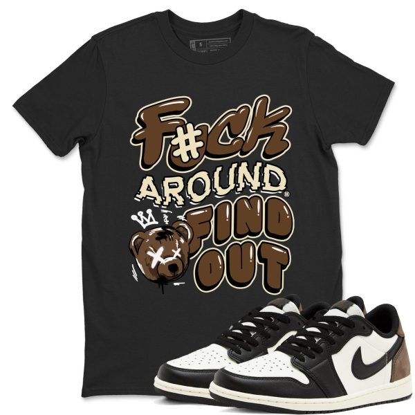 Fuck Around And Find Out Sneaker T Shirt Unisex Cotton Sneaker Shirts To Match Jordans AJ1 Low Mocha Jezsport.com