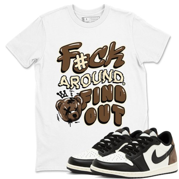 Fuck Around And Find Out Sneaker T Shirt Unisex Cotton Sneaker Shirts To Match Jordans AJ1 Low Mocha Jezsport.com