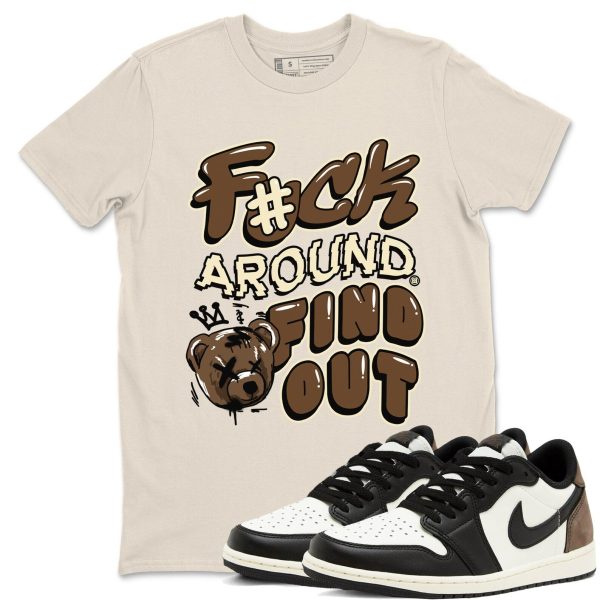 Fuck Around And Find Out Sneaker T Shirt Unisex Cotton Sneaker Shirts To Match Jordans AJ1 Low Mocha Jezsport.com