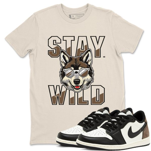 Stay Wild T Shirts To Match Jordans Streetwear 1s Low Mocha Jezsport.com