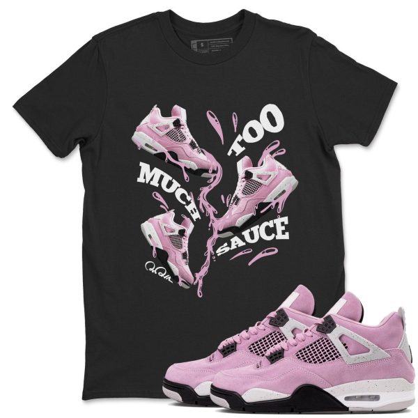 Too Much Sauce Unisex T Shirts To Match Sneakers 4s WMNS Orchid Jezsport.com