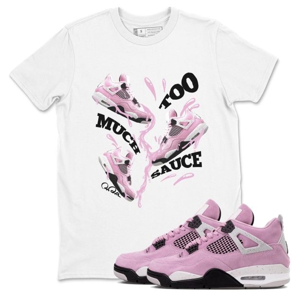 Too Much Sauce Unisex T Shirts To Match Sneakers 4s WMNS Orchid Jezsport.com