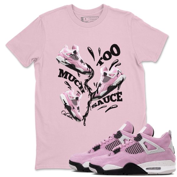 Too Much Sauce Unisex T Shirts To Match Sneakers 4s WMNS Orchid Jezsport.com