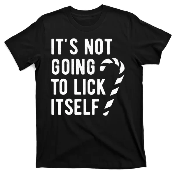 Its Not Going To Lick Itself Funny Christmas T Shirt For Men, Christmas Shirt For Girl Jezsport.com