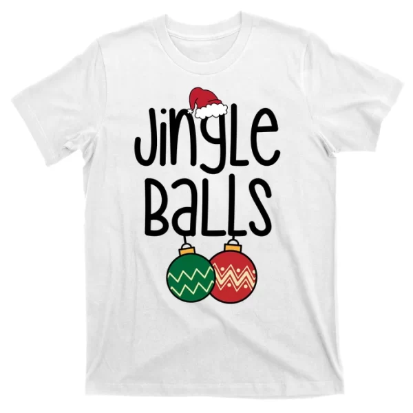 Jingle Balls Festive Christmas Holiday T Shirt For Men, Christmas Shirt For Girl Jezsport.com