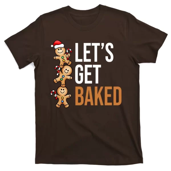 Let's Get Baked Gingerbread Cookies T Shirt For Men, Christmas Shirt For Girl Jezsport.com