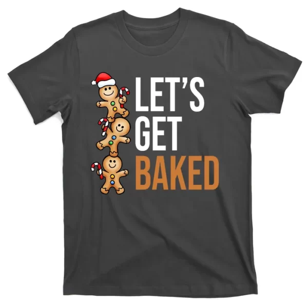 Let's Get Baked Gingerbread Cookies T Shirt For Men, Christmas Shirt For Girl Jezsport.com