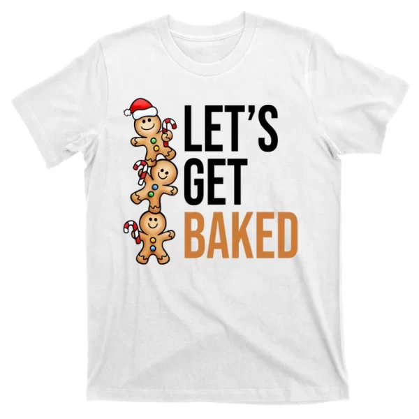 Let's Get Baked Gingerbread Cookies T Shirt For Men, Christmas Shirt For Girl Jezsport.com