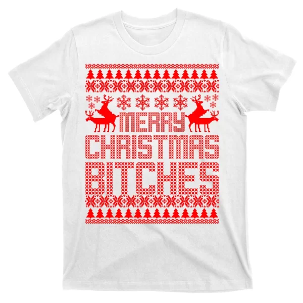 Merry Christmas Bitches Ugly Christmas Sweater Design T Shirt For Men, Christmas Shirt For Girl Jezsport.com