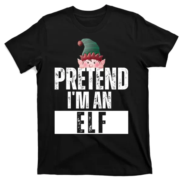 Pretend IM An Elf Funny Christmas T Shirt For Men, Christmas Shirt For Girl Jezsport.com