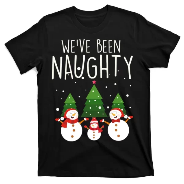 We've Been Naughty Christmas Snowman T Shirt For Men, Christmas Shirt For Girl Jezsport.com