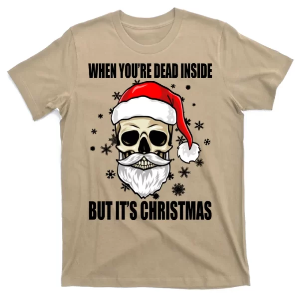 When Youre Dead Inside But Its Christmas Funny Skeleton T Shirt For Men, Christmas Shirt For Girl Jezsport.com