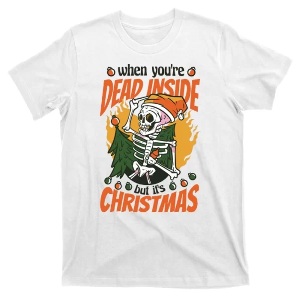 When You're Dead Inside But It's Christmas T Shirt For Men, Christmas Shirt For Girl Jezsport.com