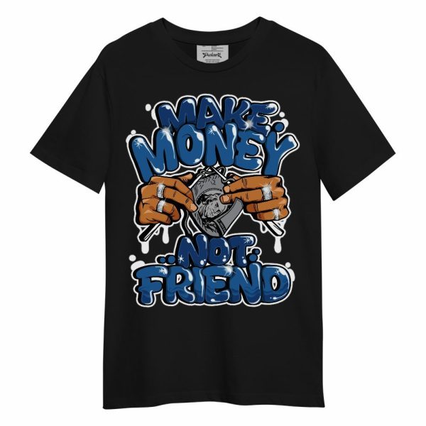 French Blue 13s Shirt - Make Money Not Friend Graphic Unisex Shirt Matching Jordan Shirt Jezsport.com