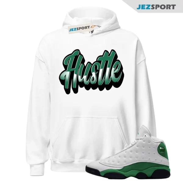 Hustle Hoodie Made To Match Jordan 13 Retro Lucky Green, Matching Sneaker Hoodie