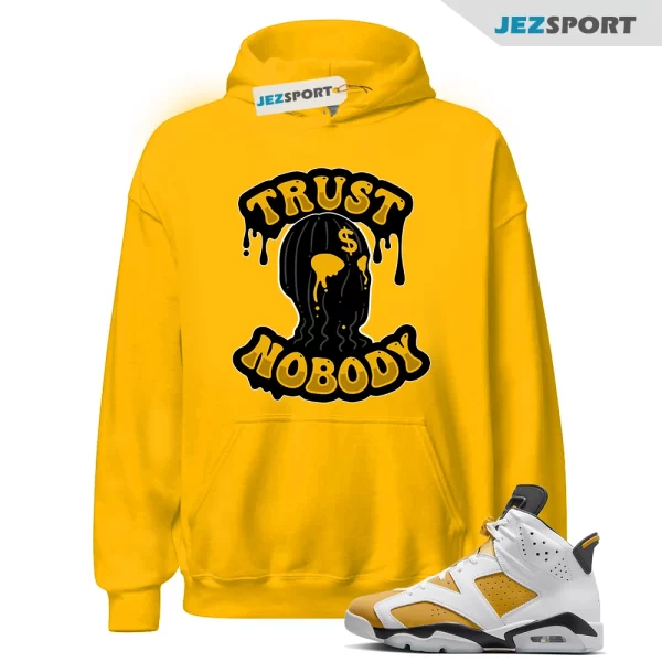 Jordan 6 Yellow Ochre Matching Hoodie, Trust NoBody Tee Match Yellow Ochre 6s, Matching Sneaker Hoodie