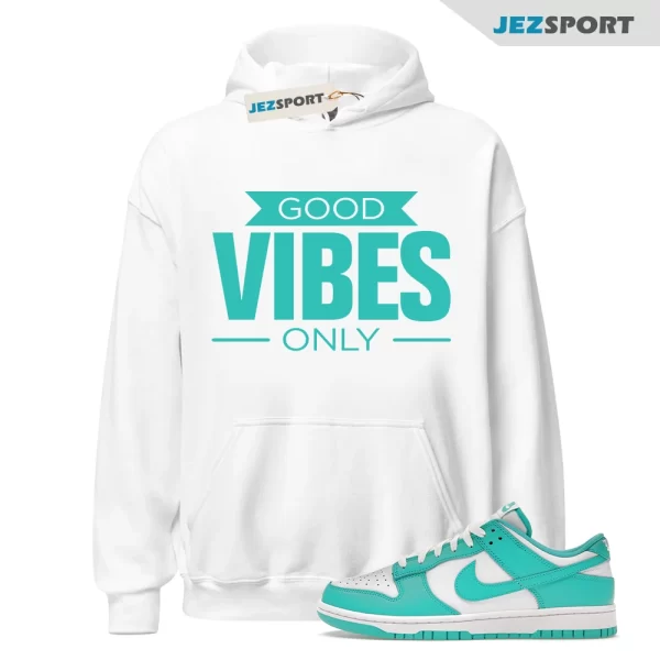 Good Vibes Only Hoodie to match Dunk Low Clear Jade White, Matching Sneaker Hoodie