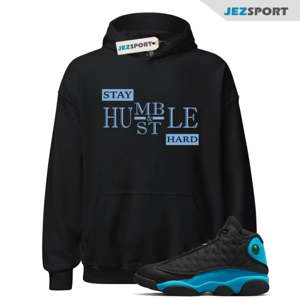 Hoodie To Match Jordan 13 University Blue, Stay Humble Sneaker Tee, Matching Sneaker Hoodie