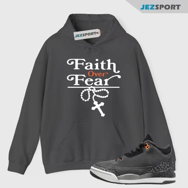 Hoodie To Match Jordan 3 Fear Pack, Faith Over Fear Tees, Matching Sneaker Hoodie