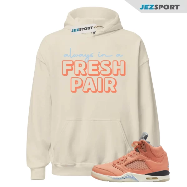 Always In A Fresh Pair Hoodie Retro Air Jordan 5 Crimson Bliss Sneaker Match Tee, DV4982-641 Matching Sneaker Hoodie