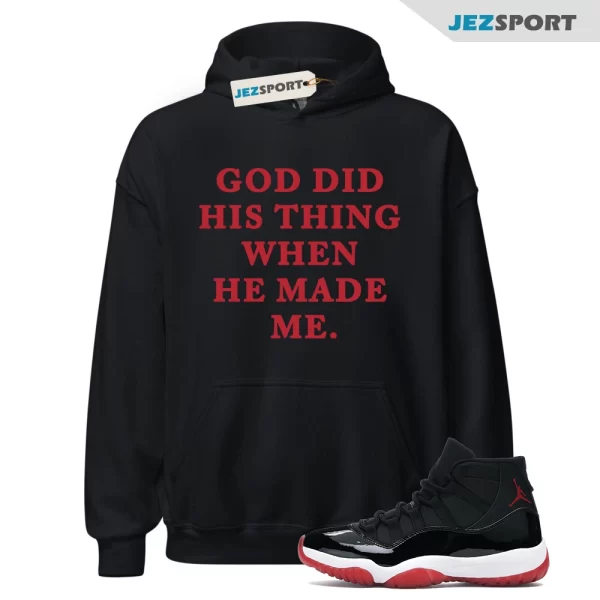 God Did His Thing Hoodie Retro Air Jordan 11 BRED Sneaker Match Tee, 378037-061 Matching Sneaker Hoodie