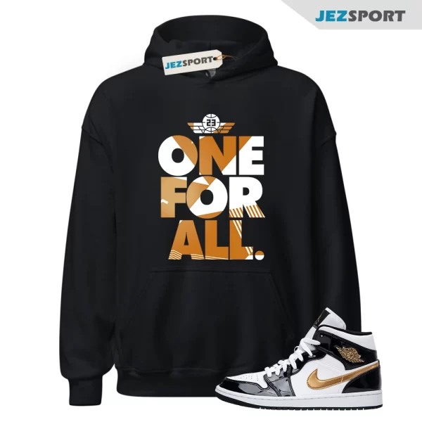 One For All Hoodie to Match Jordan 1 Mid Patent Black Gold, 852542-007 Matching Sneaker Hoodie