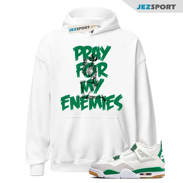 Hoodie To Match Jordan 4 Pine Green Enemies Match Sneaker tee, Matching Sneaker Hoodie