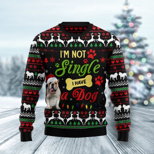 I'm not single I have a Bulldog Ugly Christmas Sweater Jezsport.com