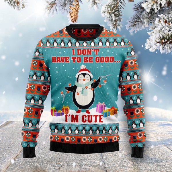 Penguins I Don't Have To Be Good I'm Cute Ugly Christmas Sweater, Christmas Gift Jezsport.com