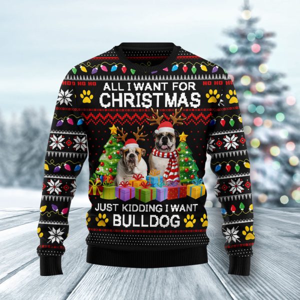 All I Want For Christmas Is Bulldog Ugly Christmas Sweater Jezsport.com