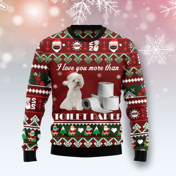 West Highland White Terrier I Love You More Than Toilet Paper Ugly Christmas Sweater Jezsport.com