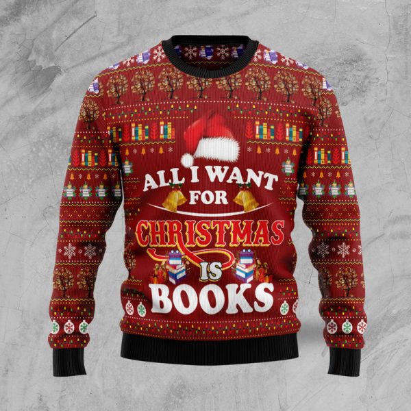 All I Want For Christmas Is Books Ugly Christmas Sweater Jezsport.com