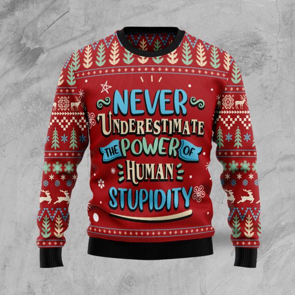 Never Underestimate The Power Of Human Stupidity Ugly Christmas Sweater Jezsport.com