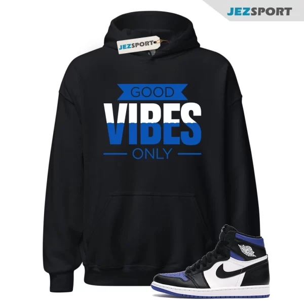 Good Vibes Only to match Air Jordan 1 Retro High OG Royal Toe Hoodie, 555088-041 Matching Sneaker Hoodie