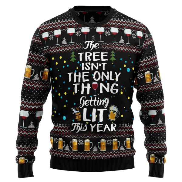 The Tree Isn't The Only Thing Getting Lit Ugly Christmas Sweater Jezsport.com