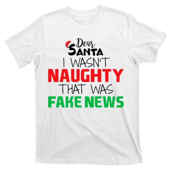 Dear Santa I Wasn't Naughty That Was Fake News T Shirt For Men, Christmas Shirt For Girl Jezsport.com