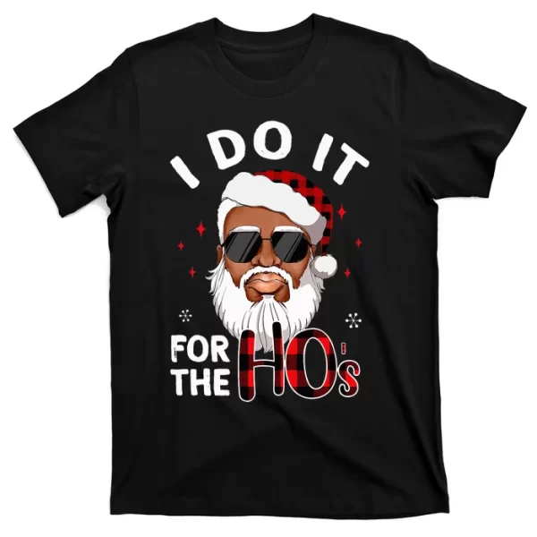 I Do It For The Hos Christmas African American Santa Black T Shirt For Men, Christmas Shirt For Girl Jezsport.com