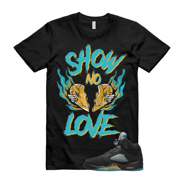 NO LOVE T Shirt to match Air J 5 Aqua Retro Taxi Black Aquatone Hornets Yellow Jezsport.com