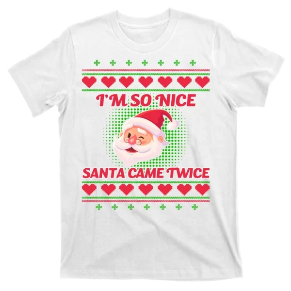 I'm So Nice Santa Came Twice T Shirt For Men, Christmas Shirt For Girl Jezsport.com