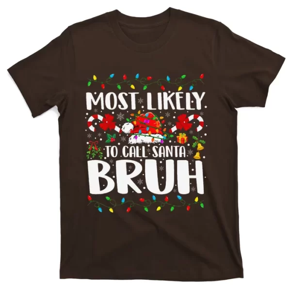 Most Likely To Call Santa Bruh Christmas Family Matching T Shirt For Men, Christmas Shirt For Girl Jezsport.com