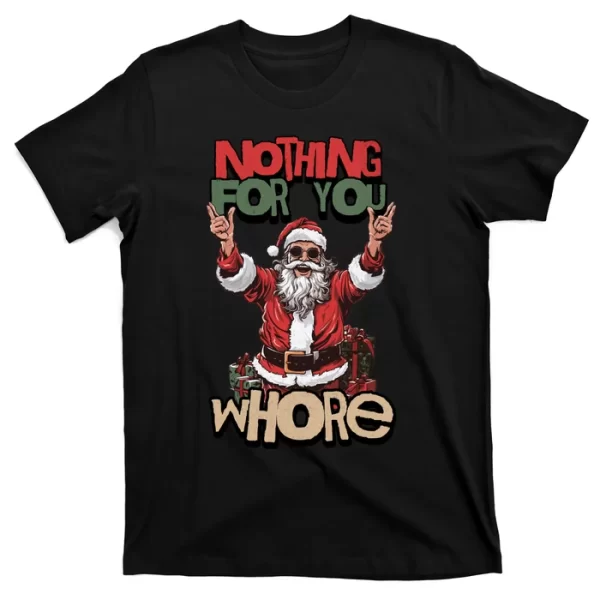 Not For You Whore Funny Santa Claus T Shirt For Men, Christmas Shirt For Girl Jezsport.com