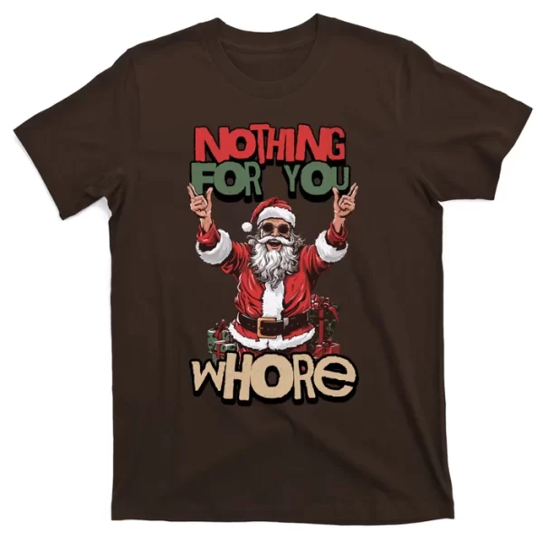 Not For You Whore Funny Santa Claus T Shirt For Men, Christmas Shirt For Girl Jezsport.com