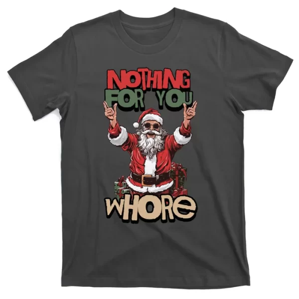 Not For You Whore Funny Santa Claus T Shirt For Men, Christmas Shirt For Girl Jezsport.com