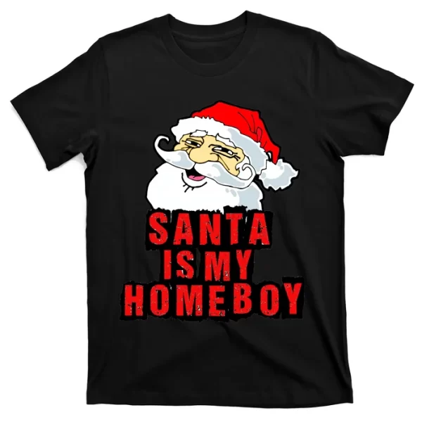 Santa Is My Homeboy T Shirt For Men, Christmas Shirt For Girl Jezsport.com