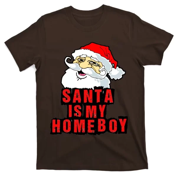 Santa Is My Homeboy T Shirt For Men, Christmas Shirt For Girl Jezsport.com