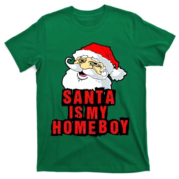 Santa Is My Homeboy T Shirt For Men, Christmas Shirt For Girl Jezsport.com