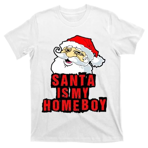 Santa Is My Homeboy T Shirt For Men, Christmas Shirt For Girl Jezsport.com